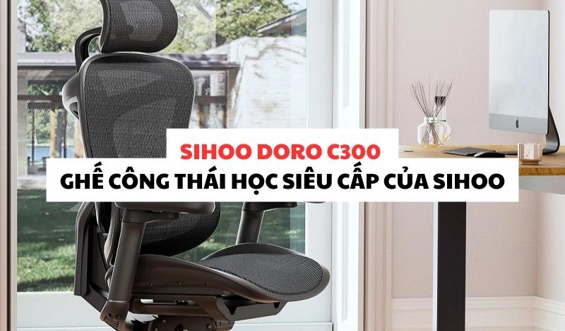 Sihoo Doro C300 ghế công thái học siêu cấp của Sihoo